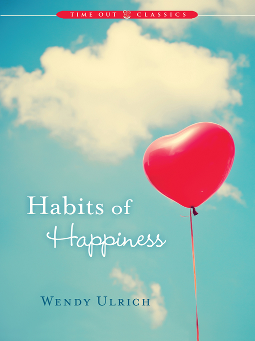 Title details for Habits of Happiness by Wendy Ulrich - Available